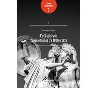 L'età plurale. L'opera italiana tra 1806 e 1815 (Nuove impressioni. I giganti)