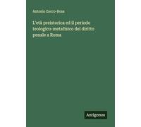 L'età preistorica ed il periodo teologico-metafisico del diritto penale a Roma