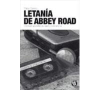 Letania De Abbey Road: Cronicas Apocrifas De Viajes Y Rock And Roll