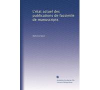 L'état actuel des publications de facsimile de manuscripts