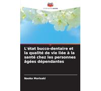 L'état bucco-dentaire et la qualité de vie liée à la santé chez les personnes âgées dépendantes