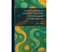 L'etat Contre Le Medecin vers une Renaissance Corporative