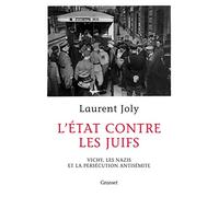 L'Etat contre les juifs: Vichy, les nazis et la persécution antisémite (1940-1944)