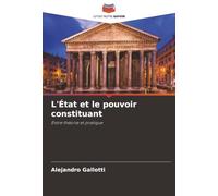 L'État et le pouvoir constituant: Entre théorie et pratique