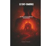 L'ÉTAT-OMBRE: Au cœur de nos défenses immunitaires