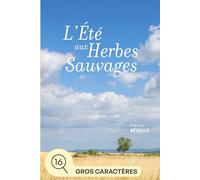 L'été aux herbes sauvages: grands caractères (Le clocher des oiseaux (grands caractères))
