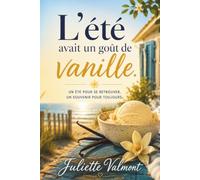 L'été avait un goût de vanille: Une romance d'été contemporaine entre premiers amours, émotions et promesses d'avenir.