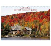 L'été Indien au Mont Tremblant, Québec (Calendrier mural 2027 DIN A4 vertical), CALVENDO calendrier mensuel: Forêts flamboyantes d'automne au Québec Canada