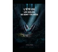 L'Été où les Sœurs se sont Tâchées: Le secret de famille est la pire des taches. Thriller psychologique domestique. Roman nouveauté