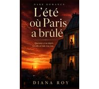 L'été où Paris a brûlé : Dark Romance sous canicule | Romance psychologique, suspense et passion interdite: Quand la chaleur fait tomber toutes les ... dans un Paris déserté par la canicule.