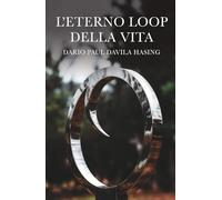 L'Eterno Loop Della Vita (I DODICI PERCORSI DELLA TRASFORMAZIONE)