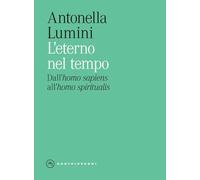 L'eterno nel tempo. Dall’«homo sapiens» all’«homo spiritualis» (Eliche)