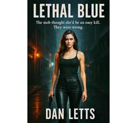 Lethal Blue: The mob thought she’d be an easy kill. They were wrong.