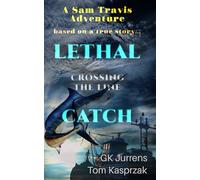 Lethal Catch: Crossing the Line: 4 (A Sam Travis Adventure)