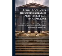 Lethal Loopholes; Deficiencies In State And Federal Gun Purchase Laws