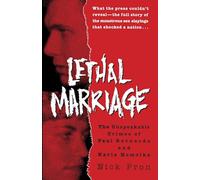 Lethal Marriage: The Unspeakable Crimes of Paul Bernardo and Karla Homolka