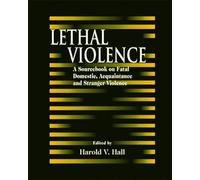 Lethal Violence: A Sourcebook on Fatal Domestic, Acquaintance and Stranger Violence