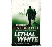 Lethal White: Robert Galbraith (Strike)