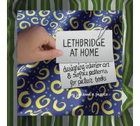 Lethbridge At Home: Designing Interior Art And Surface Patterns for Picture Books