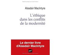 L'éthique dans les conflits de la modernité: Essai sur le désir, le raisonnement pratique et le récit