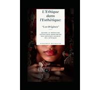 L'éthique dans l'esthétique: Les origines: Quand la médecine esthétique rencontre ses origines source de l'éthique
