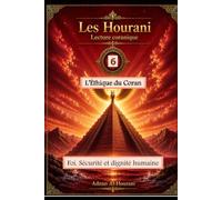 L'éthique du Coran 6: Foi, sécurité et dignité humaine (قراءة الحوراني للمصحف الكريم)