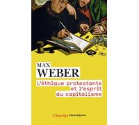 L'éthique protestante et l'esprit du capitalisme: Précédé de Remarque préliminaire au recueil d'études de sociologie de la religion, I ; et suivi de Les sectes protestantes et l'esprit du capitalisme