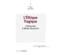 L'éthique tragique: D'Héraclite à Walter Benjamin