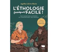 L'Ethologie (presque) facile: Tout savoir sur la science du comportement des animaux