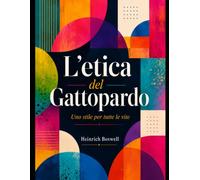 L'etica del Gattopardo: Uno stile per tutte le vite (PSICOETICA)