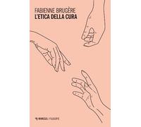 L'etica della cura (Filosofie)