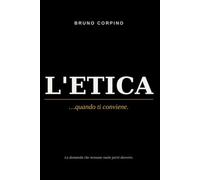 L'Etica...quando ti conviene.: La domanda che nessuno vuole fare davvero.