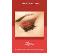 Leticia: El despertar de una mujer que aprendió a elegirse