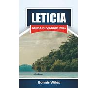 LETICIA GUIDA DI VIAGGIO 2026: Esplora foreste pluviali, tour faunistici, escursioni fluviali, cucina locale e itinerari per la tua avventura in Colombia