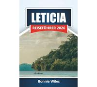 LETICIA REISEFÜHRER 2026: Entdecken Sie Regenwälder, Wildtiertouren, Flusstouren, lokale Küche und Reisepläne für Ihr Kolumbien-Abenteuer