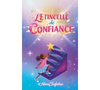 L'étincelle de confiance: Une histoire vraie et touchante sur le fait de grandir, la prise de parole et d'étinceler avec confiance.