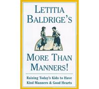 Letitia Baldrige's More Than Manners : Raising Today's Kids to Have Kind manners