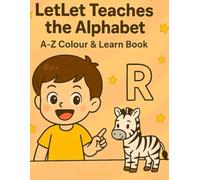 LetLet Teaches the Alphabet: A-Z Colour & Learn Book: Fun colouring and learning with LetLet from A to Z!