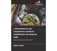 L'etnomedicina per l'assistenza sanitaria tradizionale nel Gujarat, India: Preziose piante etnomedicali del Gujarat