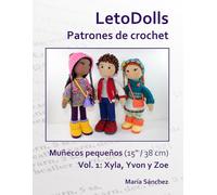 LetoDolls Patrones de crochet Muñecos pequeños (15"/ 38 cm) Vol. 1: Xyla, Yvon y Zoe