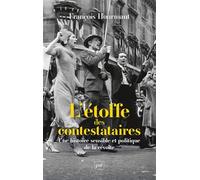 L'étoffe des contestataires: Une histoire politique et sensible de la révolte
