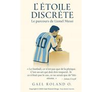 L'Étoile Discrète : Le parcours de Lionel Messi (Légendes du Sport : Des Rêves à la Gloire)