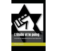 L'étoile et le poing: Les secrets de l’auto-défense juive en France depuis 1967