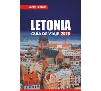 LETONIA GUÍA DE VIAJE 2026: Explora ciudades históricas, cocina báltica, las mejores cosas que hacer, consejos de expertos y planes de itinerario por el norte de Europa