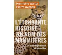 L'étonnante histoire des noms des mammifères: De la musaraigne étrusque à la baleine bleue