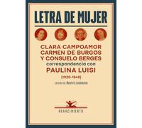 Letra de mujer: Clara Campoamor, Carmen de Burgos y Consuelo Berges: correspondencia con Paulina Luisi (1920-1946): 155 (Biblioteca de la Memoria, Serie Menor)