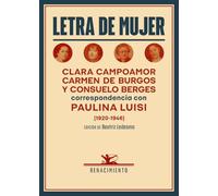 Letra de mujer: Clara Campoamor, Carmen de Burgos y Consuelo Berges: correspondencia con Paulina Luisi (1920-1946): 155 (Biblioteca de la Memoria, Serie Menor)