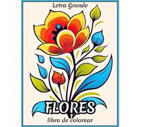 Letra Grande Flores libro de colorear: 50 flores hermosas, fáciles y audaces para colorear para personas mayores, adultos y mujeres