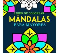 Letra Grande Mándalas Libro de Colorear para Mayores: 25 mandalas para la relajación y el alivio del estrés | Libro de Colorear para Adultos en Gran Formato, 8.5x8.5 pulgadas