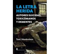 Letra herida, La. Autores suicidas, toxicómanos y dementes (Ensayo)